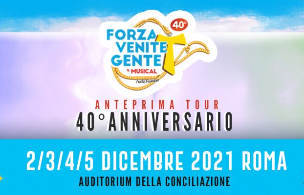 Dal 2 al 5 dicembre 2021 debutta a Roma il tour di Forza Venite Gente – 40° anniversario!